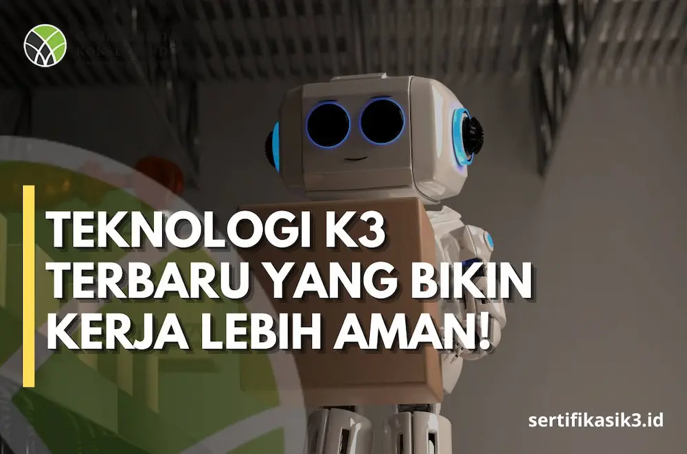 Digitalisasi dan Teknologi K3: Meningkatkan Keselamatan Kerja di Era Modern