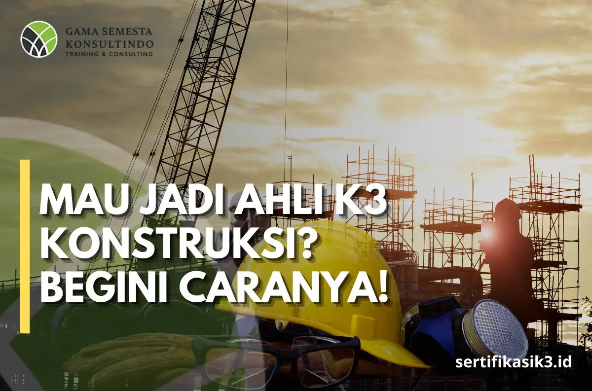 Pelatihan dan Sertifikasi BNSP K3 Muda Konstruksi: Langkah Pertama Menjadi Ahli K3