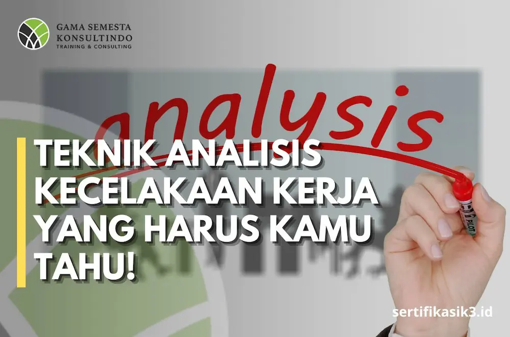 Teknik Analisis Kecelakaan Kerja yang Efektif untuk Ahli K3