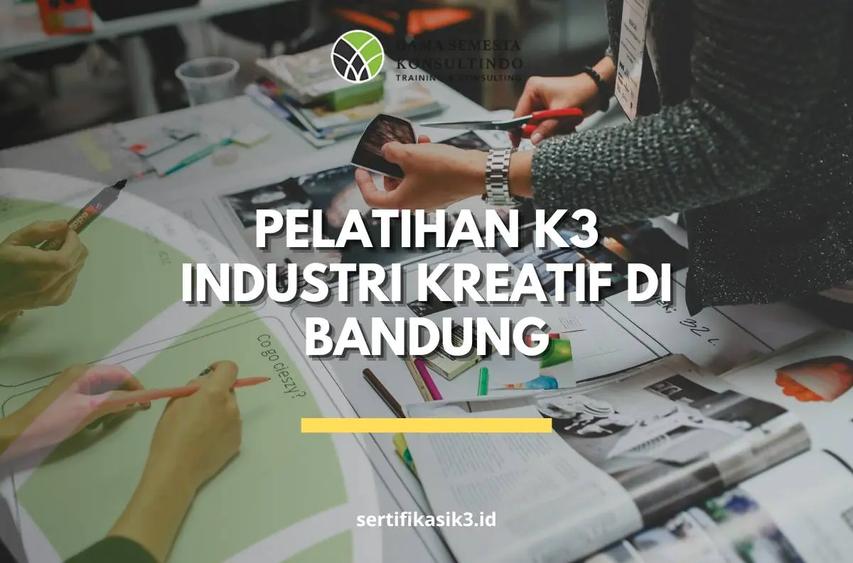 Pelatihan K3 di Bandung: Membangun Budaya Kerja Aman di Tengah Pertumbuhan Industri Kreatif